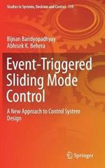 Event-Triggered Sliding Mode Control: A New Approach to Control System Design