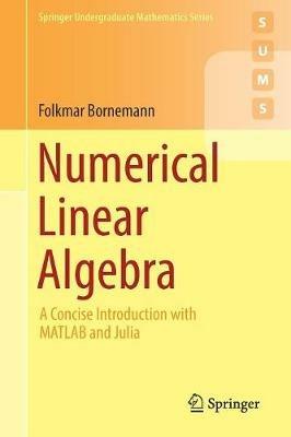 Numerical Linear Algebra: A Concise Introduction with MATLAB and Julia - Folkmar Bornemann - cover