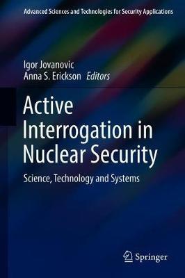Active Interrogation in Nuclear Security: Science, Technology and Systems - cover
