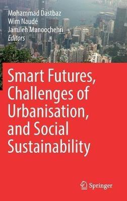 Smart Futures, Challenges of Urbanisation, and Social Sustainability - cover