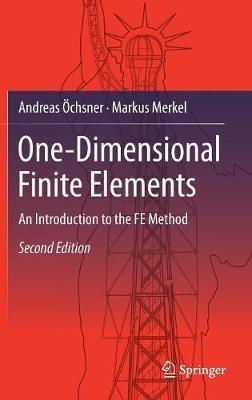 One-Dimensional Finite Elements: An Introduction to the FE Method - Andreas Öchsner,Markus Merkel - cover