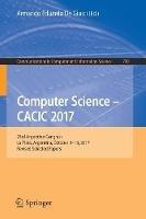 Computer Science – CACIC 2017: 23rd Argentine Congress, La Plata, Argentina, October 9-13, 2017, Revised Selected Papers - cover