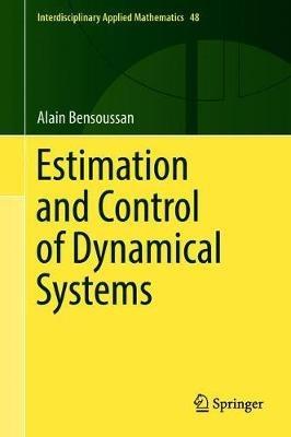 Estimation and Control of Dynamical Systems - Alain Bensoussan - cover