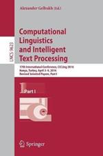 Computational Linguistics and Intelligent Text Processing: 17th International Conference, CICLing 2016, Konya, Turkey, April 3–9, 2016, Revised Selected Papers, Part I