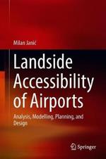 Landside Accessibility of Airports: Analysis, Modelling, Planning, and Design