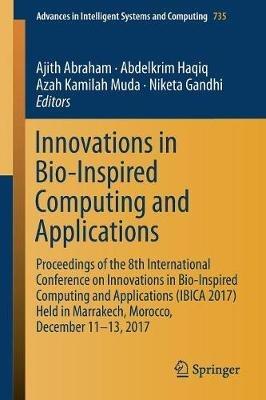 Innovations in Bio-Inspired Computing and Applications: Proceedings of the 8th International Conference on Innovations in Bio-Inspired Computing and Applications (IBICA 2017) held in Marrakech, Morocco, December 11-13, 2017 - cover