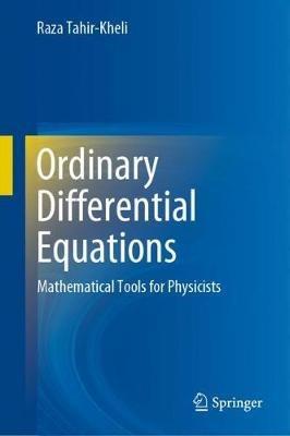 Ordinary Differential Equations: Mathematical Tools for Physicists - Raza Tahir-Kheli - cover