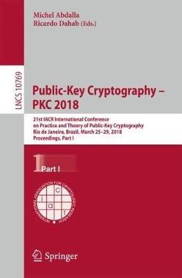 Public-Key Cryptography – PKC 2018: 21st IACR International Conference on Practice and Theory of Public-Key Cryptography, Rio de Janeiro, Brazil, March 25-29, 2018, Proceedings, Part I - cover