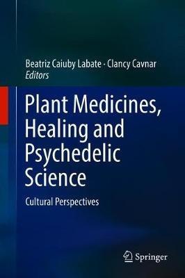 Plant Medicines, Healing and Psychedelic Science: Cultural Perspectives - cover