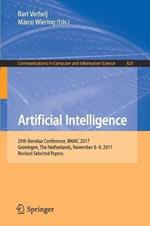 Artificial Intelligence: 29th Benelux Conference, BNAIC 2017, Groningen, The Netherlands, November 8–9, 2017, Revised Selected Papers