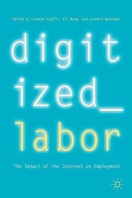 Digitized Labor: The Impact of the Internet on Employment - cover
