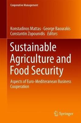 Sustainable Agriculture and Food Security: Aspects of Euro-Mediteranean Business Cooperation - cover