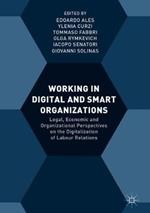 Working in Digital and Smart Organizations: Legal, Economic and Organizational Perspectives on the Digitalization of Labour Relations
