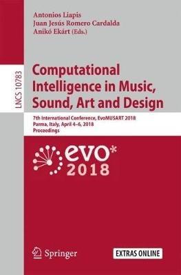 Computational Intelligence in Music, Sound, Art and Design: 7th International Conference, EvoMUSART 2018, Parma, Italy, April 4-6, 2018, Proceedings - cover