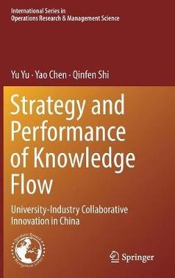 Strategy and Performance of Knowledge Flow: University-Industry Collaborative Innovation in China - Yu Yu,Yao Chen,Qinfen Shi - cover