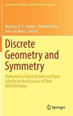 Discrete Geometry and Symmetry: Dedicated to Károly Bezdek and Egon Schulte on the Occasion of Their 60th Birthdays