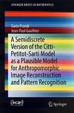 A Semidiscrete Version of the Citti-Petitot-Sarti Model as a Plausible Model for Anthropomorphic Image Reconstruction and Pattern Recognition