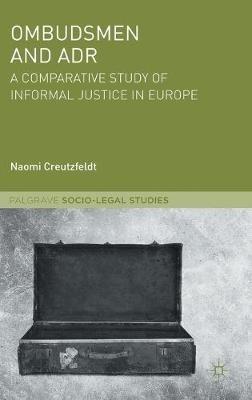 Ombudsmen and ADR: A Comparative Study of Informal Justice in Europe - Naomi Creutzfeldt - cover