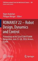 ROMANSY 22 – Robot Design, Dynamics and Control: Proceedings of the 22nd CISM IFToMM Symposium, June 25-28, 2018, Rennes, France