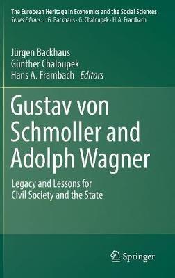 Gustav von Schmoller and Adolph Wagner: Legacy and Lessons for Civil Society and the State - cover