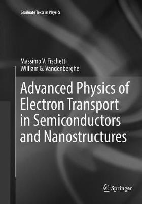 Advanced Physics of Electron Transport in Semiconductors and Nanostructures - Massimo V. Fischetti,William G. Vandenberghe - cover