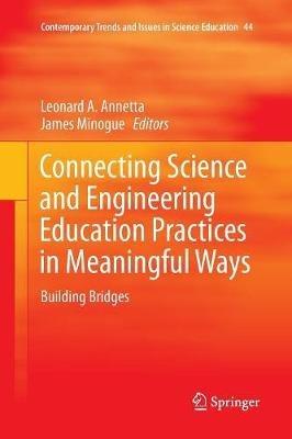 Connecting Science and Engineering Education Practices in Meaningful Ways: Building Bridges - cover