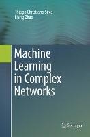 Machine Learning in Complex Networks - Thiago Christiano Silva,Liang Zhao - cover