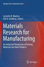 Materials Research for Manufacturing: An Industrial Perspective of Turning Materials into New Products