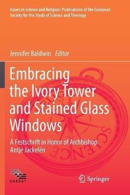 Embracing the Ivory Tower and Stained Glass Windows: A Festschrift in Honor of Archbishop Antje Jackelén - cover