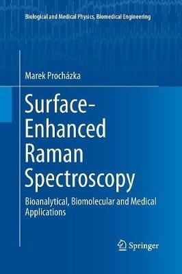 Surface-Enhanced Raman Spectroscopy: Bioanalytical, Biomolecular and Medical Applications - Marek Prochazka - cover