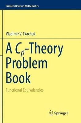 A Cp-Theory Problem Book: Functional Equivalencies - Vladimir V. Tkachuk - cover