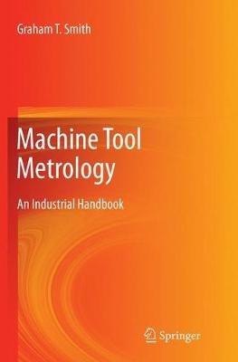 Machine Tool Metrology: An Industrial Handbook - Graham T. Smith - cover