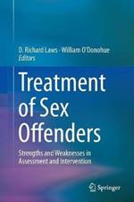 Treatment of Sex Offenders: Strengths and Weaknesses in Assessment and Intervention