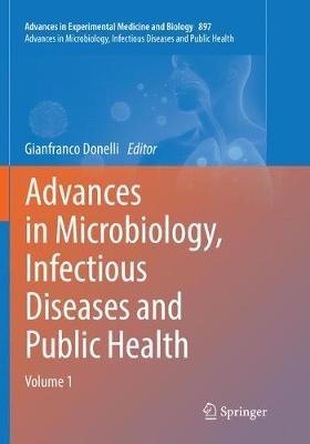 Advances in Microbiology, Infectious Diseases and Public Health: Volume 1 - cover