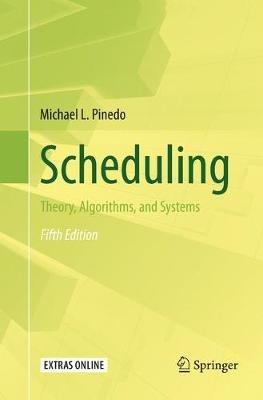 Scheduling: Theory, Algorithms, and Systems - Michael L. Pinedo - cover