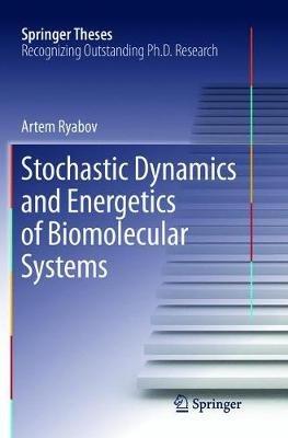 Stochastic Dynamics and Energetics of Biomolecular Systems - Artem Ryabov - cover