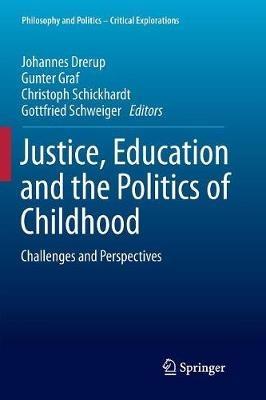 Justice, Education and the Politics of Childhood: Challenges and Perspectives - cover