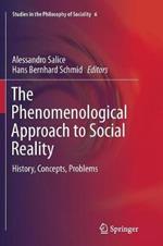 The Phenomenological Approach to Social Reality: History, Concepts, Problems