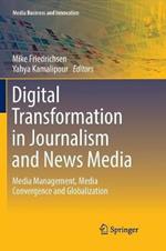 Digital Transformation in Journalism and News Media: Media Management, Media Convergence and Globalization