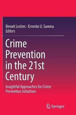 Crime Prevention in the 21st Century: Insightful Approaches for Crime Prevention Initiatives - cover
