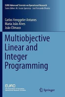 Multiobjective Linear and Integer Programming - Carlos Henggeler Antunes,Maria Joao Alves,Joao Climaco - cover