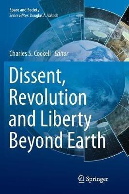 Dissent, Revolution and Liberty Beyond Earth - cover