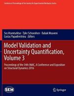 Model Validation and Uncertainty Quantification, Volume 3: Proceedings of the 34th IMAC, A Conference and Exposition on Structural Dynamics 2016