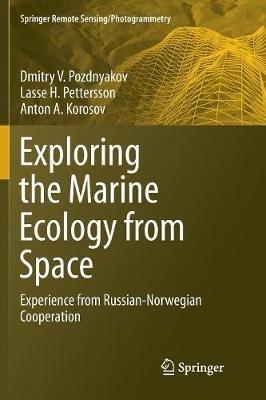 Exploring the Marine Ecology from Space: Experience from Russian-Norwegian cooperation - Dmitry V. Pozdnyakov,Lasse H. Pettersson,Anton A. Korosov - cover