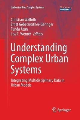 Understanding Complex Urban Systems: Integrating Multidisciplinary Data in Urban Models - cover
