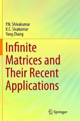 Infinite Matrices and Their Recent Applications - P.N. Shivakumar,K.C. Sivakumar,Yang Zhang - cover
