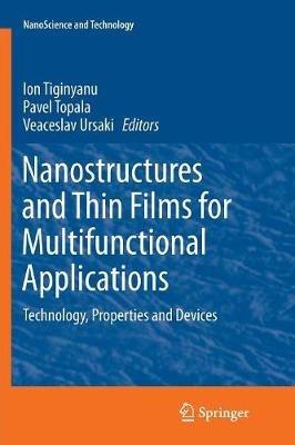 Nanostructures and Thin Films for Multifunctional Applications: Technology, Properties and Devices - cover