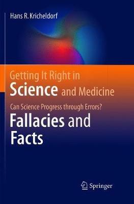 Getting It Right in Science and Medicine: Can Science Progress through Errors? Fallacies and Facts - Hans R. Kricheldorf - cover