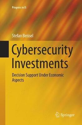 Cybersecurity Investments: Decision Support Under Economic Aspects - Stefan Beissel - cover