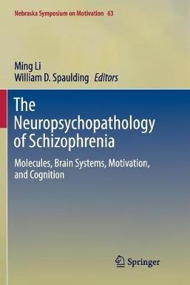 The Neuropsychopathology of Schizophrenia: Molecules, Brain Systems, Motivation, and Cognition - cover